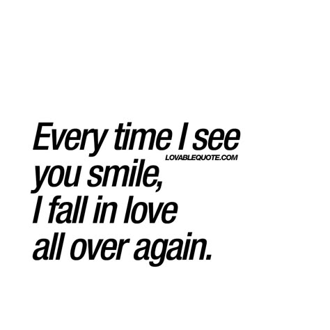 When You Smile Quotes, Smile Quotes Love, Quotes About True Love, Your Smile Quotes, Best Quotes About Love, Lovable Quotes, Inspiring Quotes About Love, Inspiring Love Quotes, Great Love Quotes