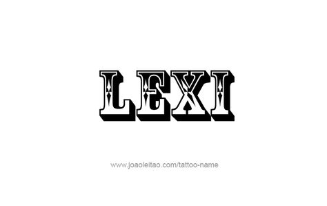 Lexi Tattoo Name, Lexi Name, Tattoo Design Name, School Shirt Designs, Tattoo Name, Name Tattoo Designs, Design Name, Name Tattoo, Name Tattoos