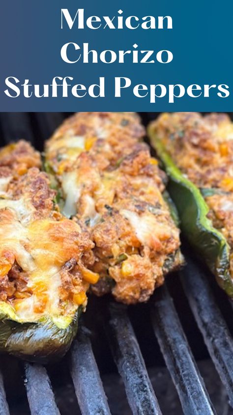 Stuffed peppers on a grill. Chorizo Stuffed Jalapenos, Chorizo Stuffed Poblano Peppers, Chorizo Stuffed Peppers, Couscous Stuffed Peppers, Italian Meat Dishes, Gluten Free Mexican, Mexico Recipes, Corn And Cheese, Latin Dishes