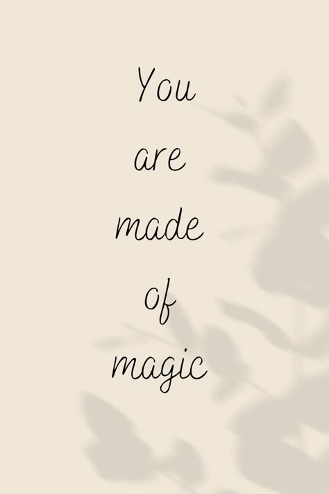 Quotes About Fantasy Magic, Be Magical Quotes, You're Magic Quotes, The Magic Is In You, You Are Made Of Magic, Fairy Quotes Magic, You Are Magic, You Are Magic Quotes, Magic Quotes Inspiration