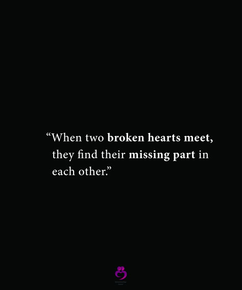 Two Broken Souls Heal Each Other, Broken Hearted Quotation, Relationship Scrapbook, Soulmates Quotes, Missing Quotes, Together Quotes, Broken Soul, Broken Promises, Soulmate Quotes