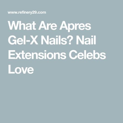 What Are Apres Gel-X Nails? Nail Extensions Celebs Love Apres X Gel Nails, Gelx Apres Nails Short, Apres Gel X Nails Short, Gel X Extensions Nails, Nail Extensions Ideas, Gelx Apres Nails, Gelx Apres Nail Designs, Apres Gel X Nails, Apres Nails