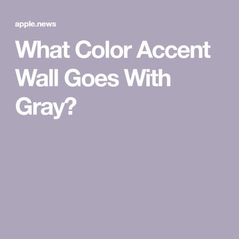 What Color Accent Wall Goes With Gray? Grey Room Feature Wall, Light Gray Walls With Accent Wall, Light Grey Walls With Accent Wall, Accent Wall That Goes With Grey, Accent Wall For Gray Living Room, Accent Walls For Grey Rooms, Accent Wall For Grey Living Room, Grey Room With Accent Wall, Accent Wall Colors Combinations