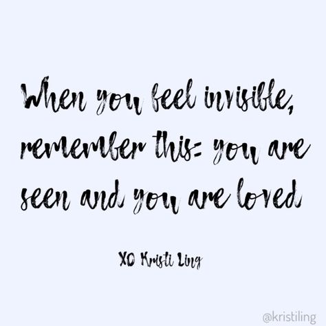 Sometimes I Feel Invisible, Quotes About Feeling Invisible, Feel Invisible Quotes, Invisible Quotes Feeling, I Feel Invisible Quotes, Feeling Invisible Quotes, Invisible Quotes, Feel Invisible, Feeling Invisible
