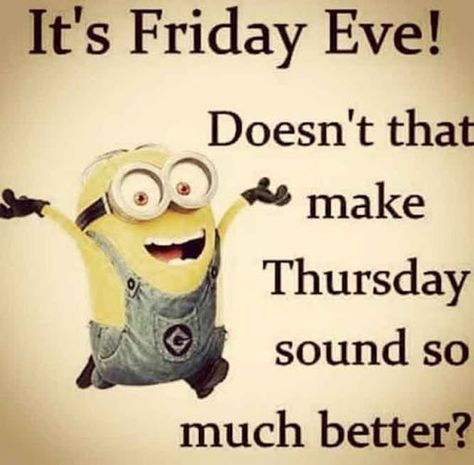 It's Friday Eve!  Make it a GREAT day! Funny Thursday Quotes, Friday Memes, Tgif Funny, Social Media Humor, Happy Friday Eve, Funny Friday, Friday Meme, Anne Taintor, Funny Friday Memes