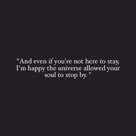 And even if you're not here to stay, I'm happy God allowed your soul to stop by. Poetry Quotes, Pretty Words, Beautiful Quotes, Your Soul, The Words, Beautiful Words, True Quotes, Quotes Deep, The Universe