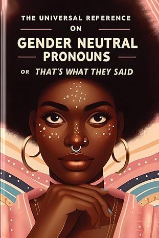 The Universal Reference on Gender Neutral Pronouns or That's What They Said Gender Neutral Pronouns, They Said, New Books, On Demand, Print On Demand, Gender Neutral, Education, Free Shipping