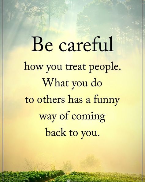 Be careful Treat Others Quotes, Treat People Quotes, Treat Yourself Quotes, Morning Sayings, Inspirational Smile Quotes, Mom Life Quotes, Quotes Inspirational Positive, Inspirational Quotes God, Wise Words Quotes