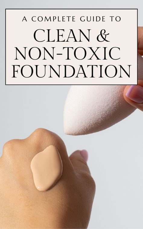 A Complete Guide To Clean And Non-Toxic Foundations - Lauren Erro Non Toxic Foundation Makeup, Non Toxic Eyeshadow, Non Toxic Foundation, Toxic Free Makeup, Non Comedogenic Makeup, Non Toxic Makeup Brands, Toxin Free Makeup, Toxic Makeup, Clean Beauty Makeup