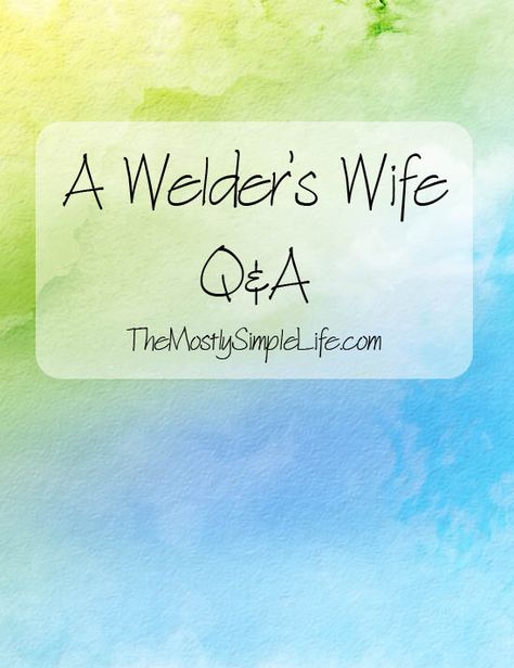 Today I'm over at Erin's blog, A Welder's Wife, answering questions about minimalism and simple living. Welder Wife, Underwater Welding, Copper Welding, Welders Wife, Answering Questions, Metal Welding, Home Management, Best Blogs, Welding Art