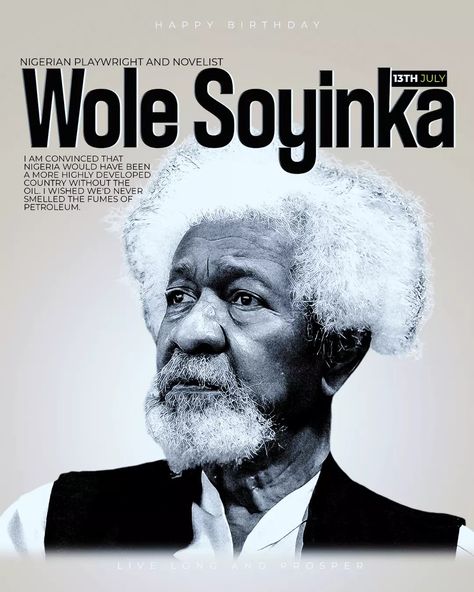 Happy Birthday Wole Soyinka Nigerian playwright and novelist I AM CONVINCED THAT NIGERIA WOULD HAVE BEEN A MORE HIGHLY DEVELOPED COUNTRY WITHOUT THE OIL. I WISHED WE'D NEVER SMELLED THE FUMES OF PETROLEUM. . . . #birthday #celebrity #happybirthday #graphics #celebritybirthday #paragoncreation #wolesoyinka Wole Soyinka, Developing Country, Live Long, Happy Birthday, Celebrities, Birthday, Quick Saves