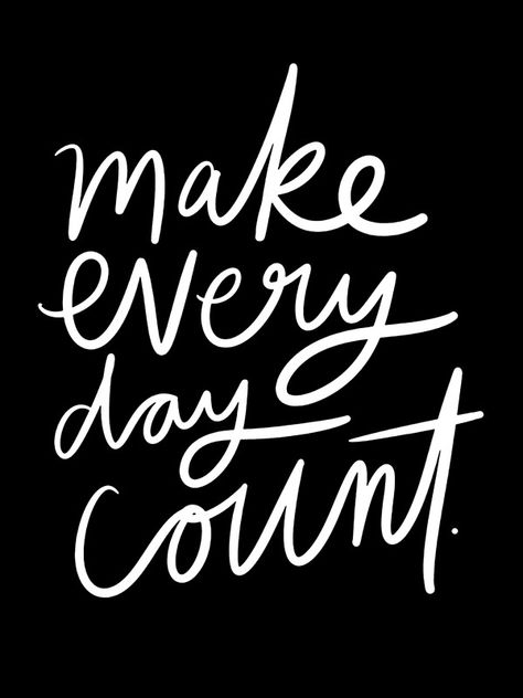 Make Every Day Count. Make It Count Quotes, Make Every Day Count Quotes, Make Everyday Count, Counting The Days Quotes, Make Every Day Count, Make Today Count, Make Everyday Count Quotes, The Countdown Begins Quotes, Vision Board Ideas Inspiration Diy