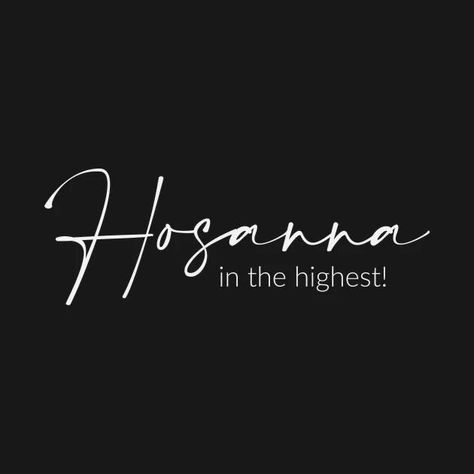 Hosanna In The Highest, Shirt Designs, T Shirt, Design