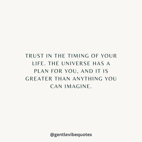 Trust in the timing of your life. The Universe has a plan for you, and it is greater than anything you can imagine. 💛 . . . Make sure to ❤️ this post, if it resonates with you. Follow @gentlevibequotes for daily uplifting thoughts and quotes. 🫶 . . . #quoteoftheday #motivation #selfcare #inspirationalthoughts #soul #goodvibes #positivity #kindness #growth #affirmations #mindset #hope #quotestagram #love #happiness #mentalhealth #writing #thursday #growth #spring Trust In The Timing Of The Universe, Let Go And Trust The Universe, Trust The Timing Of Your Life, Trust In Universe, The Universe Has A Plan, Growth Affirmations, Affirmations Mindset, The Timing Of Your Life, Trust The Timing