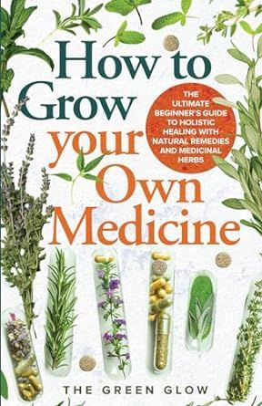 How to Grow Your Own Medicine: The Ultimate Beginner's Guide to Holistic Healing with Natural Remedies and Medicinal Herbs (Herbalism and Natural Remedies for Beginners) Medicine Book, Beginner Books, Herbal Healing, Garden Landscape Design, Medicinal Herbs, Holistic Healing, Healing Journey, Grow Your Own, Herbal Medicine