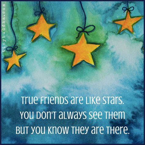 True friends are like stars. You don't always seem them, but you know they are there. Friends Are Like Stars, Tiny Buddha, Star Quotes, Buddhism Quote, Story Quotes, Friend Friendship, Special Words, Peace Quotes, Buddha Quotes