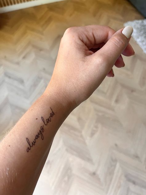 Always Loved Tattoo, Loved Tattoo, Tattoo Inner Arm, Fineline Tattoo, Love Tattoo, E Tattoo, Tattoo Inspo, Love Tattoos, Tattoo Quotes