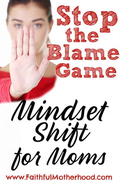 Frustrated with your children? Spouse? Frustrated with life in general? Stop the Blame Game! Change what you can control and start with mindset shift for Moms! #stopblamegame #mindsetshift #mindsetshiftformoms #positivemindset #faithfulmotherhood The Blame Game, Blame Game, Biblical Parenting, Christian Activities, Biblical Worldview, Raising Godly Children, Mom Encouragement, Working Mom Life, Christian Motherhood