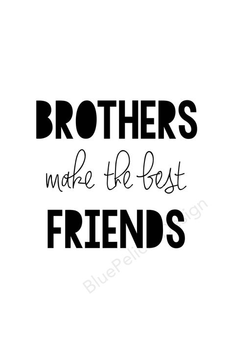 Brother's Make the Best Friends, Digital Brother's Sign, Brothers Quote, I Love My Brother Quote, Brother Saying, Best Friends, Brother's by bluepelicandesign on Etsy https://www.etsy.com/listing/573221620/brothers-make-the-best-friends-digital Love My Brother Quotes, Best Brother Quotes, Love My Brother, Nephew Quotes, Big Brother Quotes, Outfits Anime, Big Sister Quotes, Brother Birthday Quotes