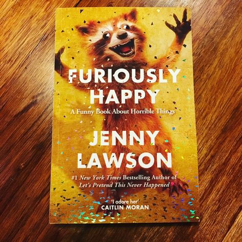 Furiously Happy, Jenny Lawson, Prescription Pad, Caitlin Moran, Let's Pretend, Happy A, Book Humor, Laughing So Hard, Memoirs