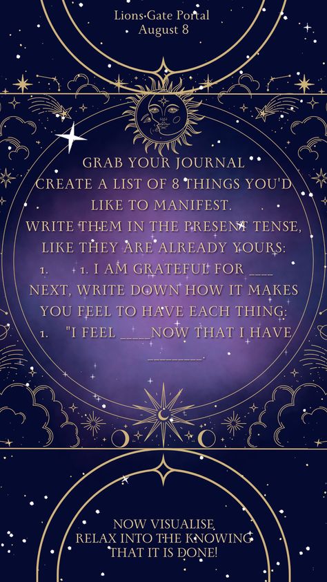 Are you ready to tap into the power of manifestation, beyond just the 8th of August? Click to explore the steps to manifest on Lions Gate with our guided journal prompts and journal ideas. Utilize the manifestation law of attraction to manifest money and success with this unique Lion's Gate portal ritual. Begin your journey today! Guided Journal Prompts, Nature Witch, Lions Gate, Wiccan Spell Book, Witchcraft Spell Books, Life Guide, Self Healing Quotes, Age Of Aquarius, Journal Writing Prompts