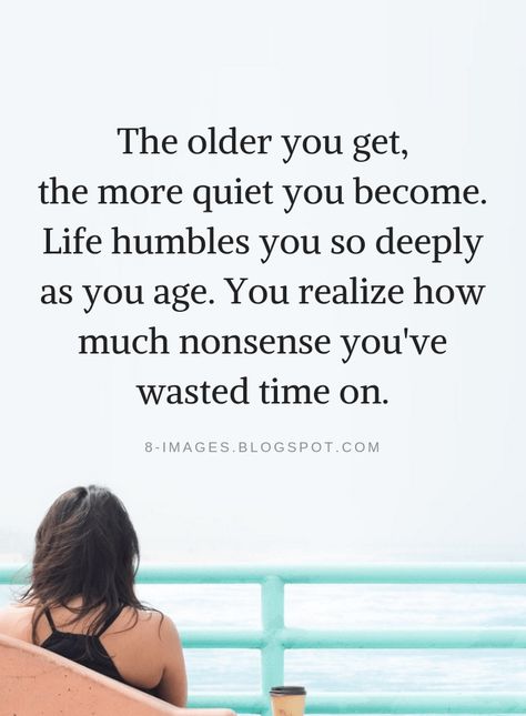 As You Grow Older You Realize, The Older You Get The More Quiet You Become, Women Getting Older Quotes Beautiful, As We Get Older Quotes, Quote About Getting Older, Quotes About Growing Up Getting Older, As You Grow Older Quotes, As I Get Older I Realize Quotes, As You Get Older Quotes