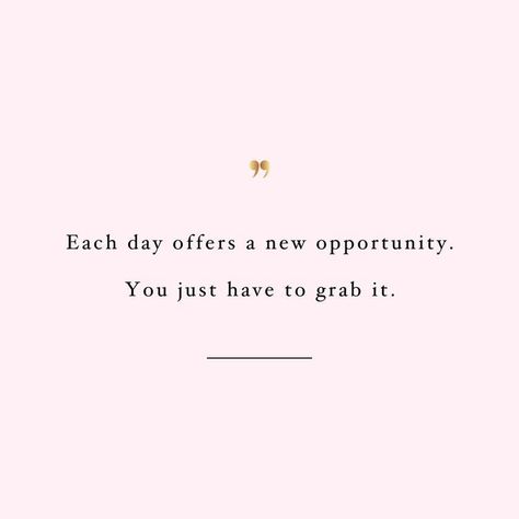 Each day offers a new opportunity. You just have to grab it. #motivationalquotes #inspiration #opportunity Opportunity Quotes, Quotes Background, Women Boss, Happy Inspiration, Healthy Lifestyle Quotes, Health And Wellness Quotes, Lifestyle Quotes, Wellness Quotes, Wellness Inspiration