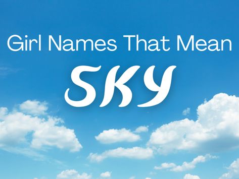 From Alya to Ciela to Miku and beyond, this list of girl names that mean sky is filled with a variety of feminine and strong-sounding names. Explore the list and find a delightful option for your daughter. #girlnames #babynames List Of Boy Names, T Baby Names, Sweet Girl Names, Strong Boys Names, List Of Girls Names, Names For Boys List, Middle Names For Girls, Meaningful Names, Pretty Names