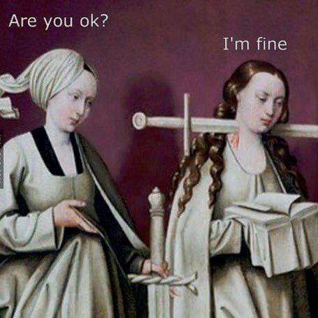 The best of memes, funny posts, fails, humor and hilarious messages, Everything Is Fine Meme, Classical Art Memes, Art Jokes, History Humor, Are You Ok, Art Memes, Medieval Art, Classical Art, Women Life