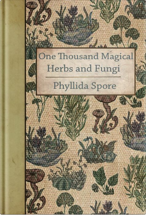 obscurusbooks: “ Hello, I designed this cover for 1000 Magical Herbs and Fungi by Phylllida Spore and wanted to submit it. Thanks :) ” One Thousand Magical Herbs And Fungi, Neville Longbottom, Theme Harry Potter, Magical Herbs, Vintage Book Covers, One Thousand, Witch Aesthetic, Plants And Flowers, Old Books