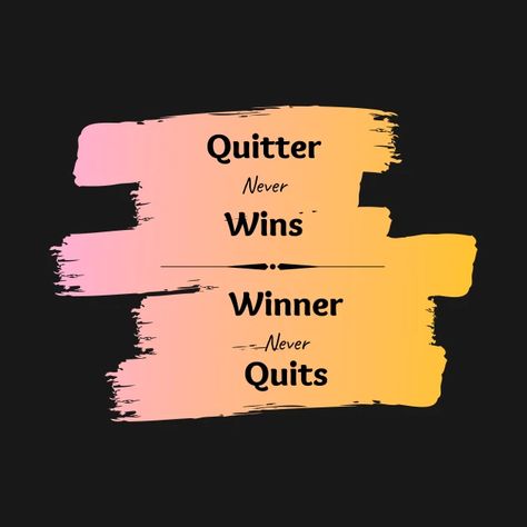 Quitter never wins, Winner never quits - Success Motivational Quotes - Winners Never Quit - T-Shirt | TeePublic Quitting Is Not An Option, Winners Win Quotes, A Winner Is A Dreamer Who Never Gives Up, I’m A Winner Quotes, Winners Never Quit Quitters Never Win, Winner Quotes, Art Trends, Motivational Quotes, Digital Art