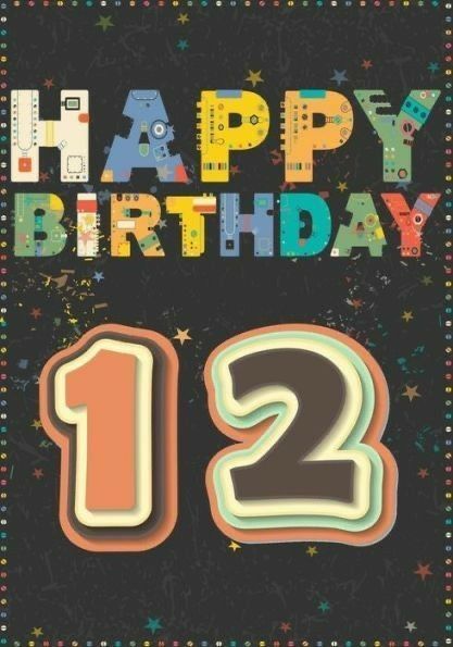 Happy Birthday 12, Birthday Journal, Best Wishes Messages, Birthday 12, Happy 12th Birthday, Happy Birthday Boy, 12 Birthday, Birthday Clips, Happy Birthday Celebration