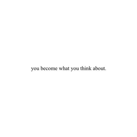 you become what you think about. (November 28th, 2022) You Become What You Think About, You Are What You Think Quotes, You Are What You Think About, What You Think You Become Quotes, Quotes To Make You Think, You Become What You Think, You Are What You Think, What You Think You Become, 90s Movie Character