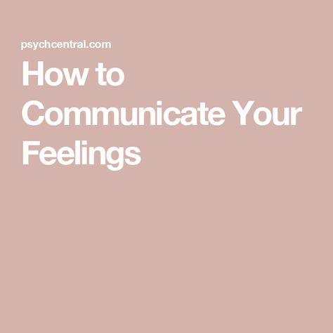 How to Communicate Your Feelings How To Be A Better Communicator, How To Explain Your Feelings To Someone, Sharing Feelings, Family Dysfunction, How To Communicate Better, Dysfunctional Family, Communication Skills, Communication, Im Not Perfect