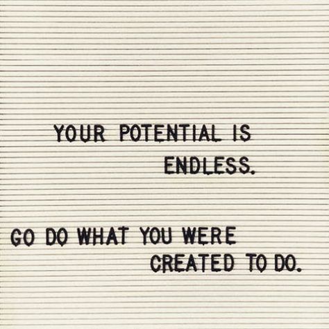 Your potential is endless. Go do what you were created to do. For more motivational, inspirational quotes for female creatives, entrepreneurs, and girl bosses follow us at www.instagram.com/yessupply Robert Ryman, Jesus Christ Superstar, Life Quotes Love, Someecards, A Sign, Pretty Words, Great Quotes, Inspirational Words, Cool Words