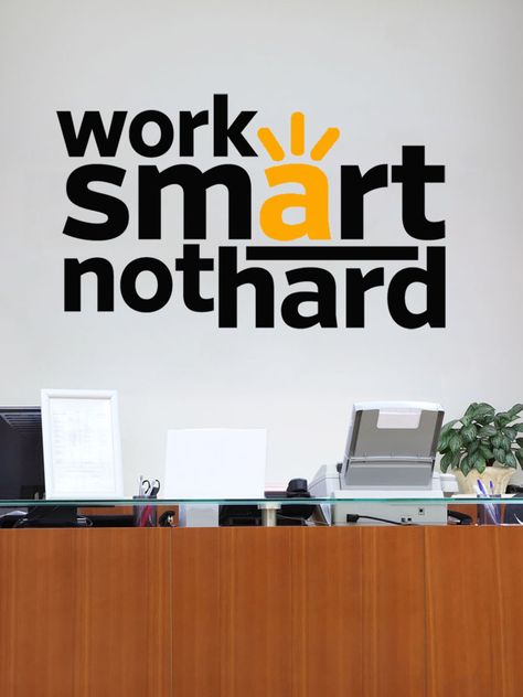 Work smart not hard.  #choicemarketingconcepts Office Creative Ideas, Smart Working Images, Work Smart Quotes, Work Smart Not Hard, Working Smart, Office Wall Graphics, Smart Logo, Office Wall Design, Smart Working