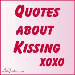 Quotes about kissing Your Kisses Are Amazing, Quotes About Kisses, French Kiss Quotes, Quotes About Kissing, Kissing You Quotes, Kiss Quotes, Surprise Kiss, Kisses Quotes, Kissing Quotes