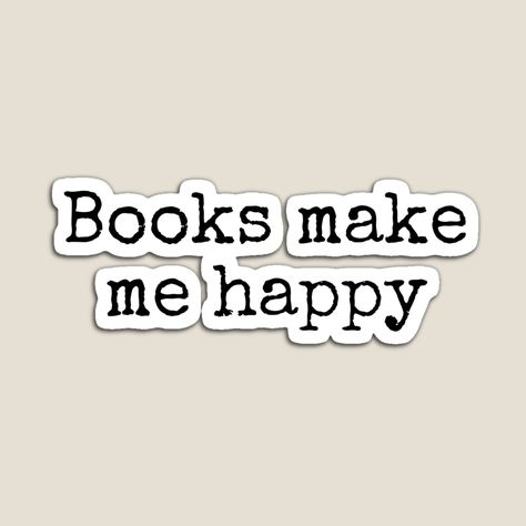 Get my art printed on awesome products. Support me at Redbubble #RBandME: https://www.redbubble.com/i/magnet/Books-make-me-happy-by-IdeasForArtists/66006569.TBCTK?asc=u Happy Books, Buy Books, Avid Reader, Books To Buy, Book Nerd, Make Me Happy, Book Worms, Book Lovers, My Art