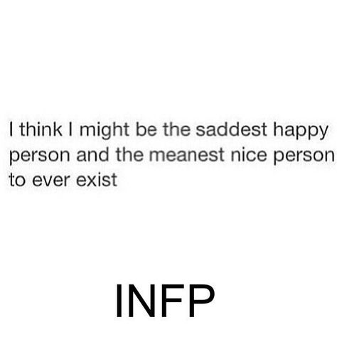 Yeah, probably. Infp Memes Truths, Infp T Aesthetic, Infp Personality Aesthetic, Infp Relatable, Infp 4w5, Infp Things, Infp Quotes, Infp Problems, Infp T Personality