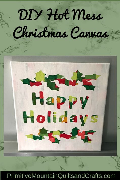 DIY Hot Mess Christmas Canvas | Primitive Mountain Quilts and Crafts Cricut Canvas Projects Christmas, Small Canvas Christmas Ideas, Hot Mess Canvas Ideas, Reverse Canvas Christmas Ideas, Reverse Canvas Christmas Signs, Primitive Christmas Decorating Ideas, Decorating With Snowmen, Primitive Christmas Decorating, Cricut Christmas Ideas