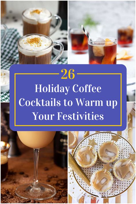 Collage of 4 holiday coffee cocktails. Winter Coffee Cocktails, Hot Coffee Cocktail Recipes, Hot Coffee Cocktails, Coffee Cocktail Recipes, Warm Cocktails, After Dinner Drinks, Winter Coffee, Winter Drinks, Coffee Cocktails