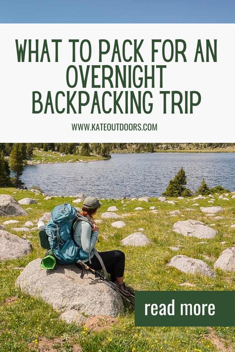 Photo of a woman sitting on a rock with a large blue backpacking pack staring at a lake with the text "what to pack for an overnight backpacking trip." Backpacking Must Haves Packing Lists, Weekend Backpacking List, Overnight Hike Packing List, Overnight Backpacking List, Packing For Backpacking, Backpack Checklist, Wyoming Hiking, Backpacking Packing List, Overnight Backpacking