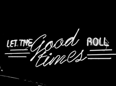 Good Times neon ★ Let The Good Times Roll, Good Year, I'm With The Band, Word Up, Good Times Roll, Neon Lights, White Photo, A Sign, The Words