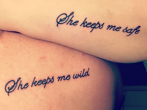 Matching Saying Tattoos Best Friends, You Keep Me Safe You Keep Me Wild Tattoo Couple, She Keeps Me Safe She Keeps Me Wild, Mom Snd Daughter Matching Tattoos, She Keeps Me Safe Tattoo, She Keeps Me Wild She Keeps Me Safe Tattoo, Cousin Sister Tattoos, Matching Tattoos With Sister In Law, That's What She Said Tattoo