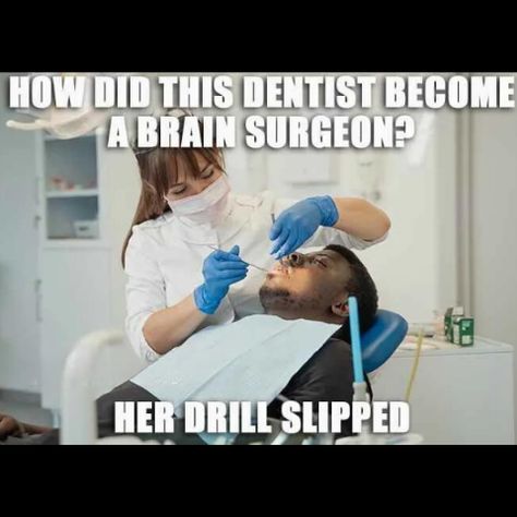 10 Dentist Memes to Sink your Teeth Into Funny Pics Of People, Pics Of People, Dentist Meme, Dentistry Memes Funny, Brain Surgeon, Dental Assistant Humor Memes, Orthodontics Memes, Dentist Memes Humor, Dentist Visit