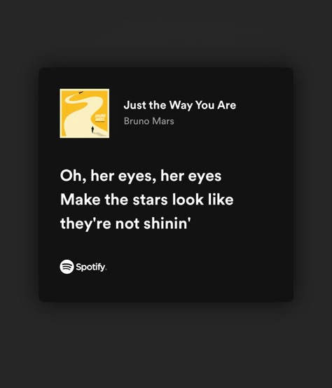 Just The Way You Are Lyrics, Just The Way You Are Bruno Mars, Bruno Mars Songs Lyrics, Bruno Mars Quotes, Bruno Mars Lyrics, Bruno Mars Songs, My Love Song, Meaningful Lyrics, Music Quotes Lyrics