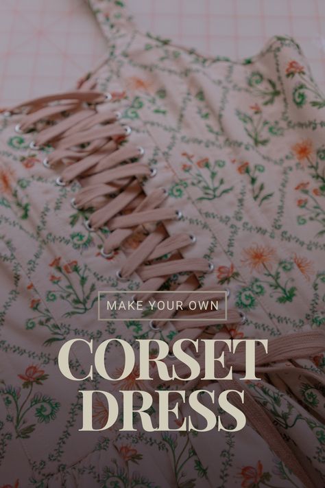 How to Make a Corset Dress from Scratch How To Add Corset Back To Dress, How To Make A Corset Dress, Corset Dress Sewing Pattern, Corset Tutorial Free Pattern, Sewing Patterns Corset, Corset Dress Pattern, Free Corset Pattern, Dress From Scratch, Stays Pattern