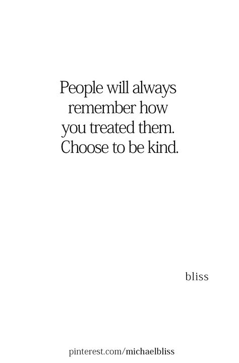 People Will Always Remember How You Made Them Feel, How To Be A Kind Person, Stay Kind Quotes, How To Be Kind To Others, Always Be Kind Quotes, How To Be Kind, Being Kind Quotes, Kind People Quotes, Be Kind Quotes