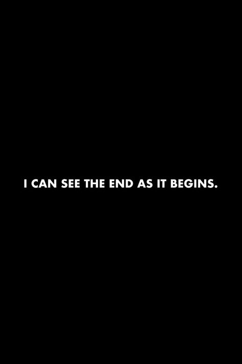 I can see the end as it begins. #quotes #end #dailyreminder End Game Quotes, Meet Me Where The End Begins, Beginning Of The End Quotes, Endings Quote, Council Aesthetic, Global Boiling, Tma Entities, End Quotes, When The World Ends