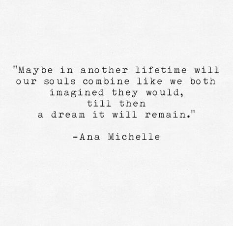 In Another Lifetime Quotes, Another Lifetime Quotes, Maybe In Another Lifetime, In Another Lifetime, Lifetime Quotes, Another Lifetime, Inspiring Illustration, Madly Deeply, Beautiful Disaster